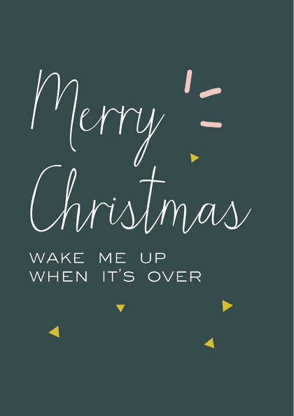 4x Wake Me Up When It's Over Christmas Card