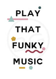 Play That Funky Music Art Print