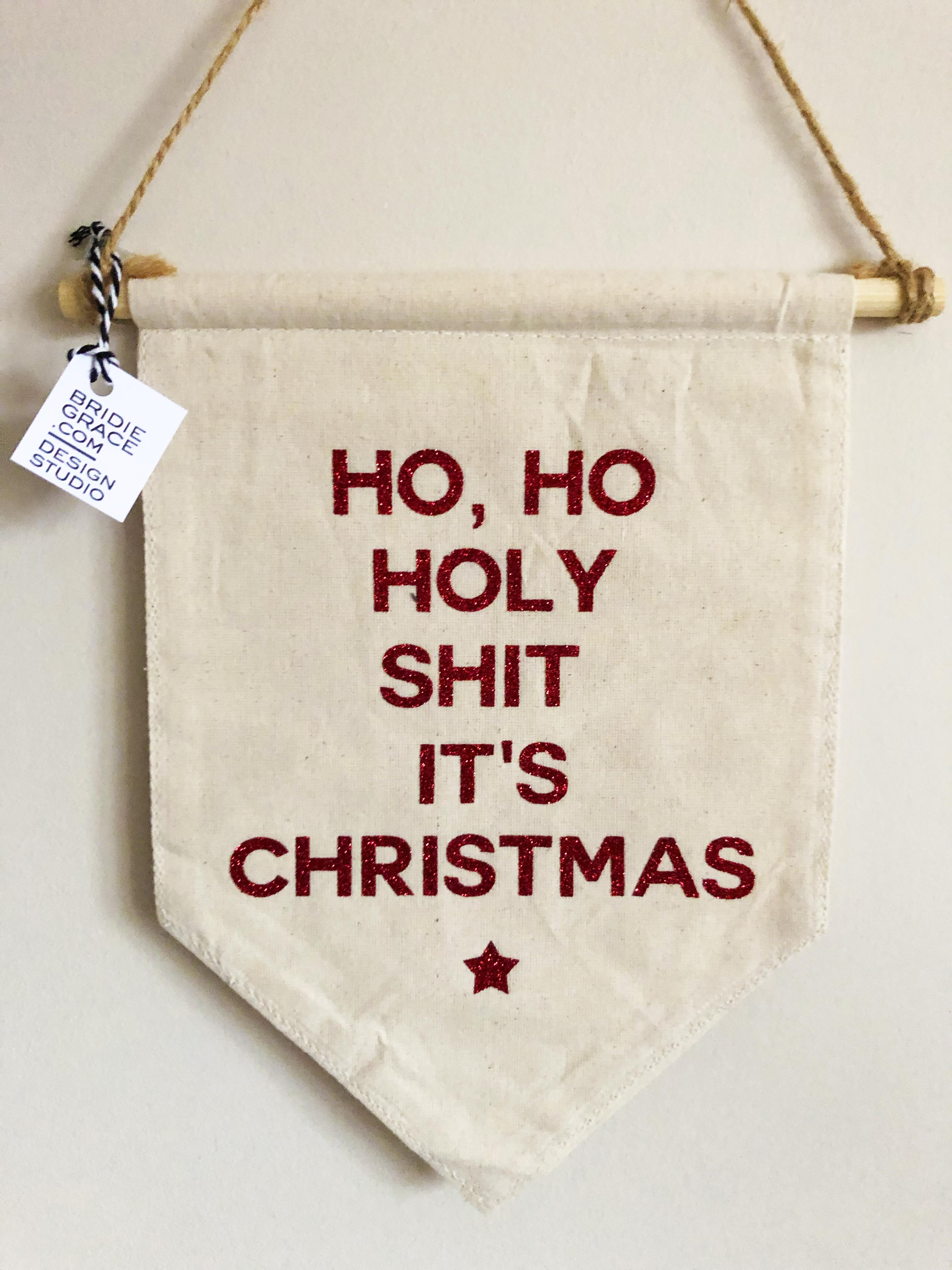 Ho Ho Holy Shit It’s Christmas Flag