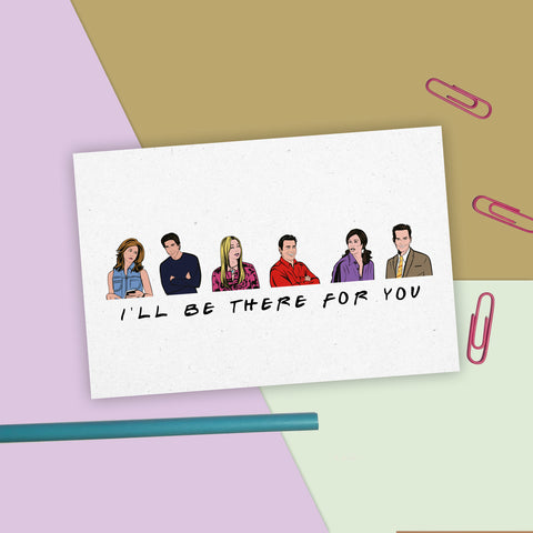 I’ll Be There For You Friends Postcard