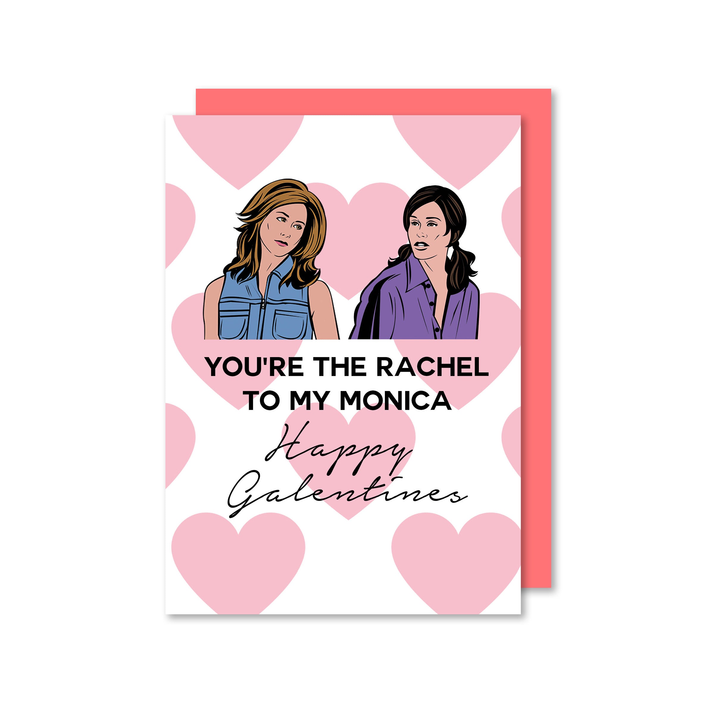 Galentines Friends Rachel to Monica Card