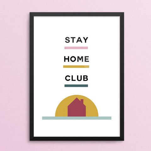 Stay Home Club Art Print